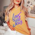 Love Others Like Jesus 90S Style Christian Women's Oversized Comfort T-Shirt Mustard