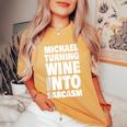 Michael Turning Wine Into Sarcasm Funny Michael Name Women Oversized Print Comfort T-shirt Mustard