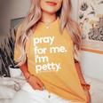 Pray For Me I'm Petty Girls Saying Women's Oversized Comfort T-Shirt Mustard
