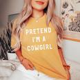 Pretend Im A Cowgirl Halloween Party Adults Lazy Costume Women's Oversized Comfort T-shirt Mustard
