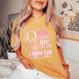 Queens Are Born On August 15Th Virgo Leo Birthday Women's Oversized Comfort T-Shirt Mustard