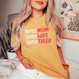 Supermom For Womens Super Mom Super Wife Super Tired Women's Oversized Comfort T-Shirt Mustard