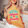 Never Underestimate A Woman With A Chemistry Degree Chemist Women's Oversized Comfort T-Shirt Mustard
