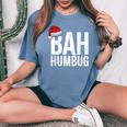 Bah Humbug Sarcastic Anti Christmas Holidays Haters Women's Oversized Comfort T-Shirt Blue Jean