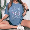 Cheers To 60 Years 1959 60Th Birthday For Women's Oversized Comfort T-Shirt Blue Jean