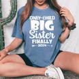 Only Child Expires 2024 Promoted To Big Sister Finally Women's Oversized Comfort T-Shirt Blue Jean