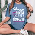 Class Of 2023 Graduation 2023 Proud Mom Of A 2023 Graduate Women's Oversized Comfort T-shirt Blue Jean