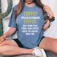 Coffee Spelled Backwards Coffee Quote Humor Women's Oversized Comfort T-Shirt Blue Jean