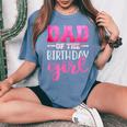 Dad Of The Birthday Daughter Girl Matching Family Women's Oversized Comfort T-Shirt Blue Jean