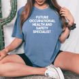 Future Occupational Health And Safety Specialist Women's Oversized Comfort T-Shirt Blue Jean
