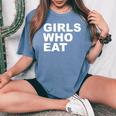 Girls Who Eat For Girls Women's Oversized Comfort T-Shirt Blue Jean