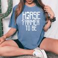 Horse Farmer To Be Farm Breeding Horses Women's Oversized Comfort T-Shirt Blue Jean