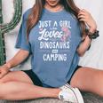 Just A Girl Who Loves Dinosaurs And Camping Dinosaur Women's Oversized Comfort T-shirt Blue Jean