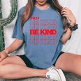 Just Be Kind Anti Bullying Kindness Week Unity Day Women's Oversized Comfort T-shirt Blue Jean