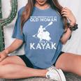 Kayaking Never Underestimate An Old Woman With A Kayak Women's Oversized Comfort T-Shirt Blue Jean
