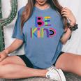 Be Kind Humanitarian And Kindness Statement Women's Oversized Comfort T-shirt Blue Jean