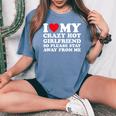 I Love My Hot Crazy Girlfriend So Please Stay Away From Me Women's Oversized Comfort T-Shirt Blue Jean