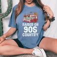 Raised On 90S Country Music Retro Farm Cowgirl Women's Oversized Comfort T-shirt Blue Jean