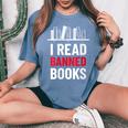 I Read Banned Books Banned Books Week Librarian Bibliofile Women's Oversized Comfort T-shirt Blue Jean