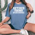 Retired Teacher Under New Management Women's Oversized Comfort T-Shirt Blue Jean