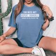 Sarcastic For Men You Need Not Repeat Yourself Sarcastic Women's Oversized Comfort T-Shirt Blue Jean