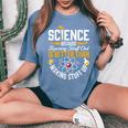 Science Is Real Science Teacher Believe Science Women's Oversized Comfort T-Shirt Blue Jean