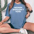 Shouldn't Vote Women's Oversized Comfort T-Shirt Blue Jean