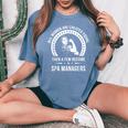 Spa Manager For Spa Manager Women's Oversized Comfort T-Shirt Blue Jean Spa Manager For Spa Manager Women's Oversized Comfort T-Shirt Blue Jean