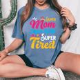 Super Mom Super Wife Super Tired Supermom Mom Women's Oversized Comfort T-Shirt Blue Jean