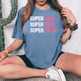 Supermom For Super Mom Super Wife Super Tired Women's Oversized Comfort T-Shirt Blue Jean