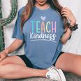 Teach Kindness Be Kind Inspirational Motivational Women's Oversized Comfort T-shirt Blue Jean