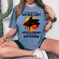 Never Underestimate An Old Lady With A Piano Born September Women's Oversized Comfort T-Shirt Blue Jean
