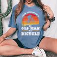 Never Underestimate An Old Man On A Bicycle Retired Cyclist Women's Oversized Comfort T-Shirt Blue Jean