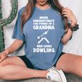 Never Underestimate The Power Of A Grandma With A Bowling Te Women's Oversized Comfort T-Shirt Blue Jean