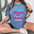 Never Underestimate A Woman With A Chemistry Degree Chemist Women's Oversized Comfort T-Shirt Blue Jean