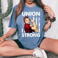 Union Strong And Solidarity Union Proud Labor Day Women's Oversized Comfort T-Shirt Blue Jean