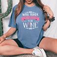 Will Trade Husband For Wine Great For Wife Women's Oversized Comfort T-Shirt Blue Jean
