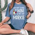 Wine And Morkie Dog Mom Or Dog Dad Idea Women's Oversized Comfort T-Shirt Blue Jean