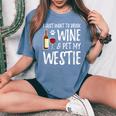 Wine And Westie Dog Mom Or Dog Dad Idea Women's Oversized Comfort T-Shirt Blue Jean