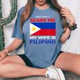 You Cant Scare Me My Wife Is Filipino Funny Husbands Women's Oversized Graphic Print Comfort T-shirt Blue Jean
