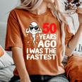 50 Years Ago I Was The Fastest 50Th Birthday Gag Women's Oversized Comfort T-Shirt Yam