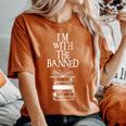Im With The Banned Books I Read Banned Books Women's Oversized Comfort T-shirt Yam