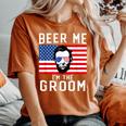 Beer Me I'm The Groom July 4Th Bachelor Party Women's Oversized Comfort T-Shirt Yam