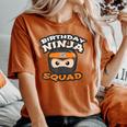 Birthday Ninja Squad Mom Dad Crew Siblings Team Matching Women's Oversized Comfort T-Shirt Yam