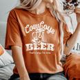 Cowboys & Beer Thats Why Im Here Cowgirl T Women's Oversized Comfort T-shirt Yam