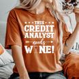 This Credit Analyst Needs Wine Women's Oversized Comfort T-Shirt Yam