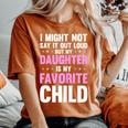My Daughter Is My Favorite Child Mom Mama Women's Oversized Comfort T-shirt Yam