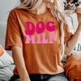 Dog Milf Dog Mom Saying Women Groovy Apparel Women's Oversized Comfort T-shirt Yam