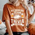 My Drinking Team Has A Trivia Problem Beer Lover Women's Oversized Comfort T-Shirt Yam