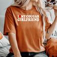 I Love My Cougar Girlfriend I Heart My Cougar Gf Women's Oversized Comfort T-Shirt Yam